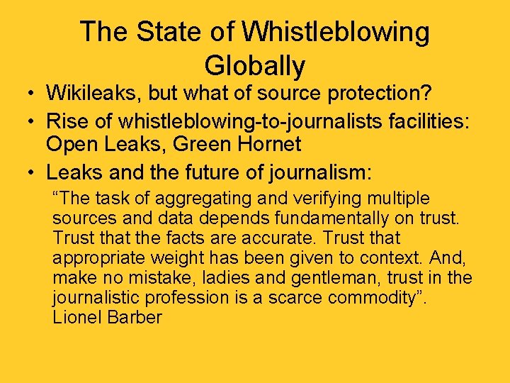 The State of Whistleblowing Globally • Wikileaks, but what of source protection? • Rise