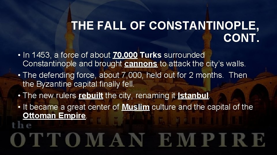THE FALL OF CONSTANTINOPLE, CONT. • In 1453, a force of about 70, 000