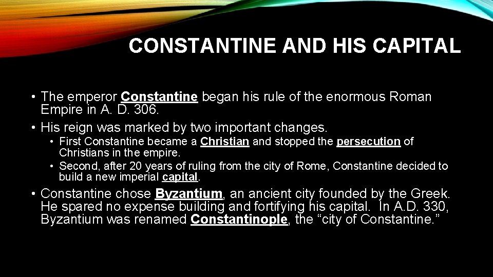 CONSTANTINE AND HIS CAPITAL • The emperor Constantine began his rule of the enormous