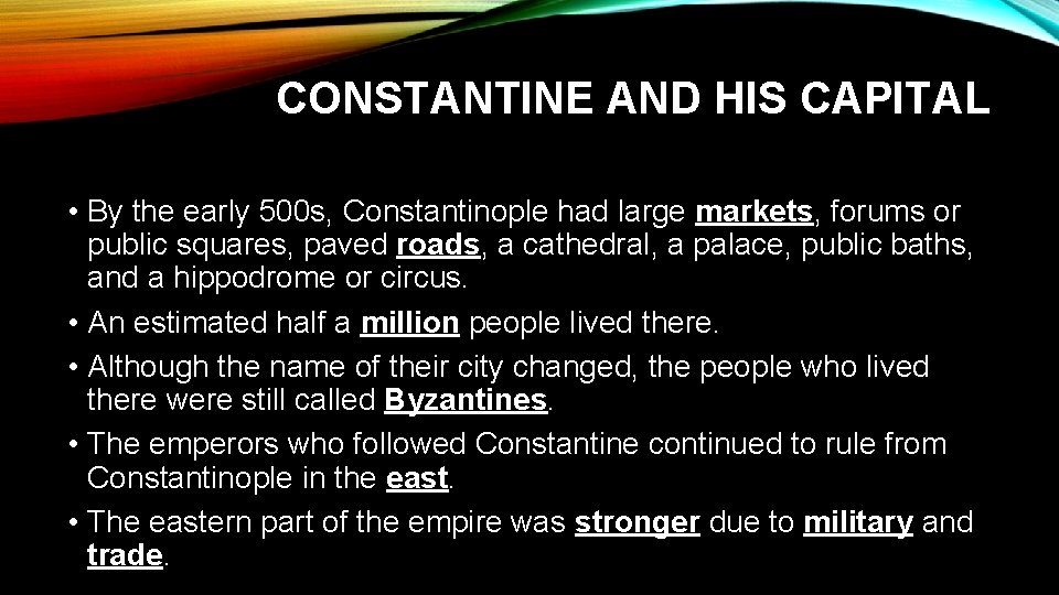 CONSTANTINE AND HIS CAPITAL • By the early 500 s, Constantinople had large markets,