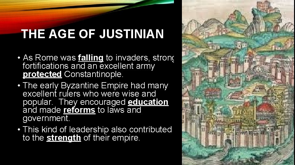 THE AGE OF JUSTINIAN • As Rome was falling to invaders, strong fortifications and