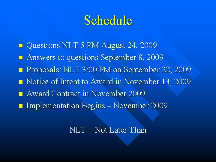 Schedule n n n Questions NLT 5 PM August 24, 2009 Answers to questions