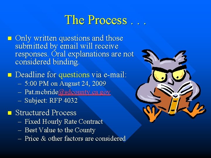 The Process. . . n Only written questions and those submitted by email will