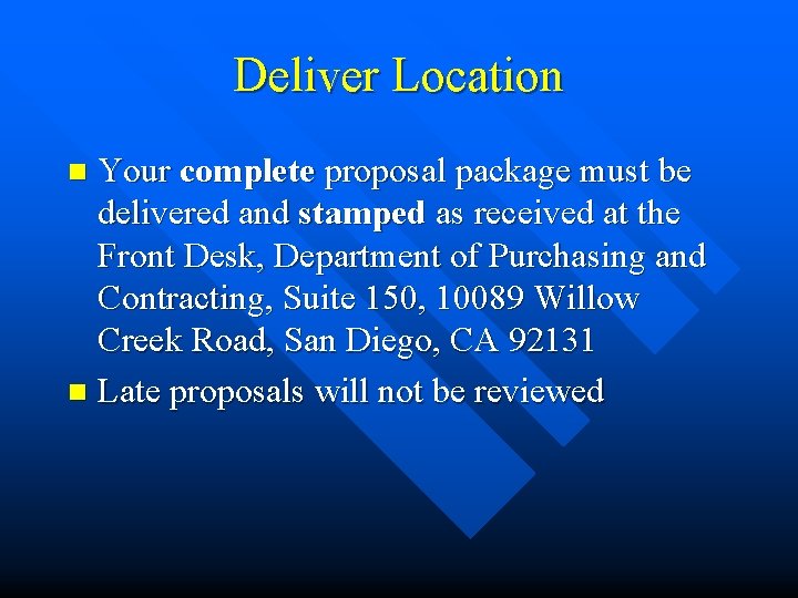 Deliver Location Your complete proposal package must be delivered and stamped as received at