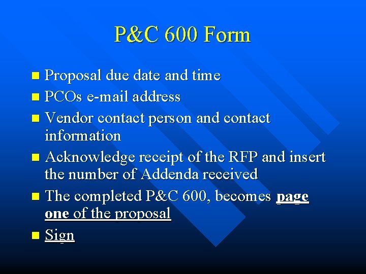 P&C 600 Form Proposal due date and time n PCOs e-mail address n Vendor