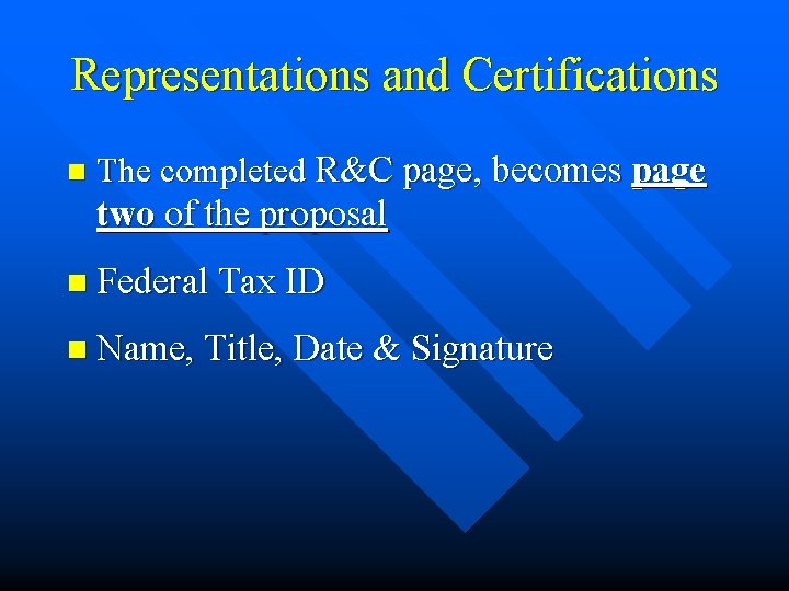 Representations and Certifications n The completed R&C page, becomes page two of the proposal