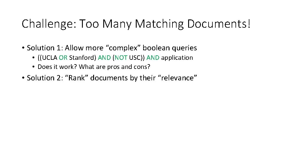 Challenge: Too Many Matching Documents! • Solution 1: Allow more “complex” boolean queries •