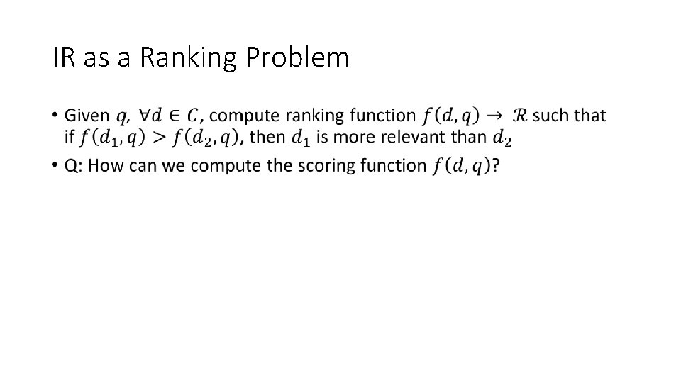 IR as a Ranking Problem • 