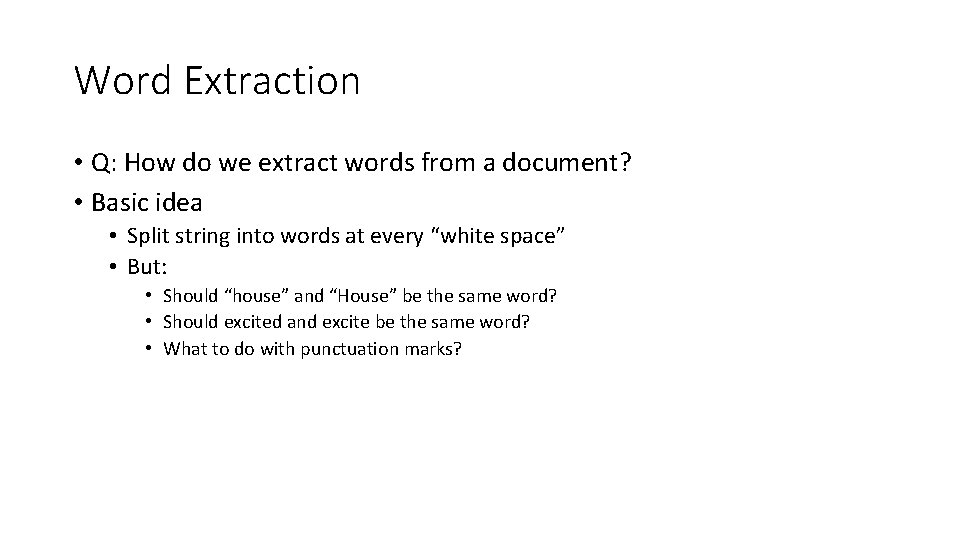 Word Extraction • Q: How do we extract words from a document? • Basic