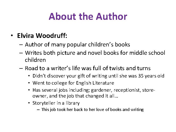 About the Author • Elvira Woodruff: – Author of many popular children’s books –