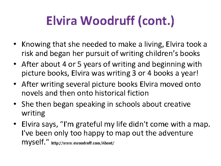 Elvira Woodruff (cont. ) • Knowing that she needed to make a living, Elvira