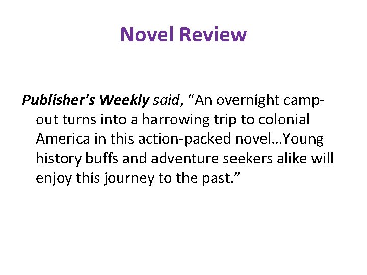 Novel Review Publisher’s Weekly said, “An overnight campout turns into a harrowing trip to