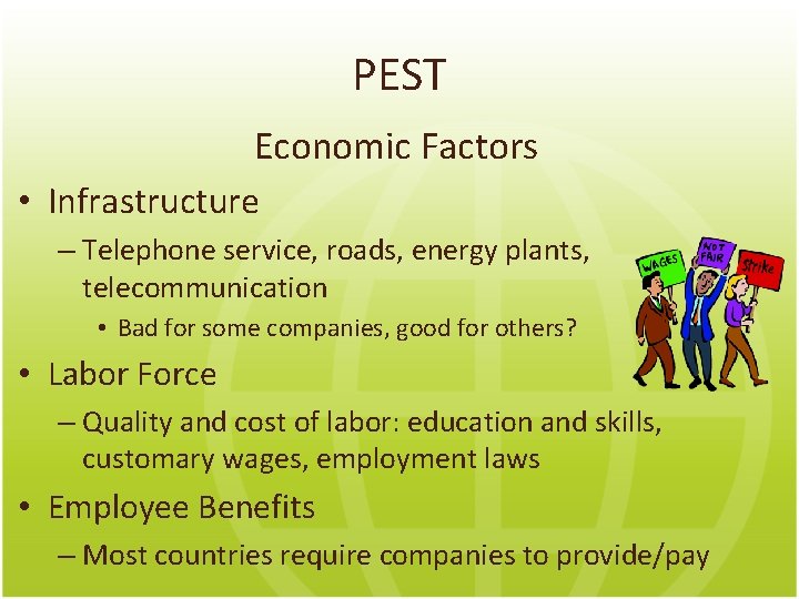 PEST Economic Factors • Infrastructure – Telephone service, roads, energy plants, telecommunication • Bad
