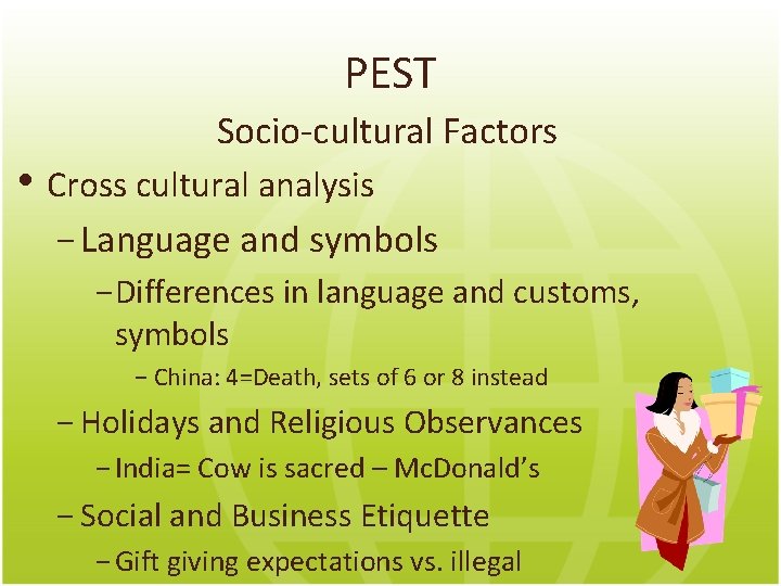 PEST Socio-cultural Factors • Cross cultural analysis − Language and symbols − Differences in