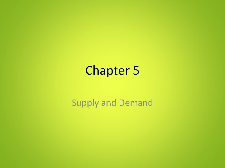 Chapter 5 Supply and Demand 