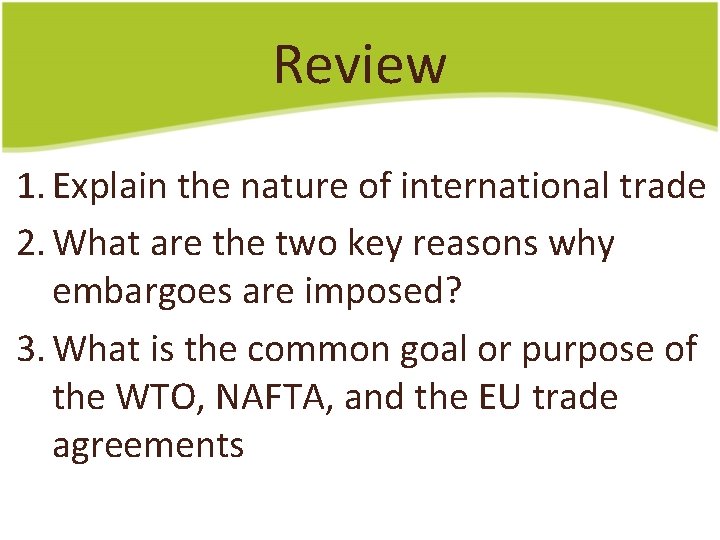 Review 1. Explain the nature of international trade 2. What are the two key