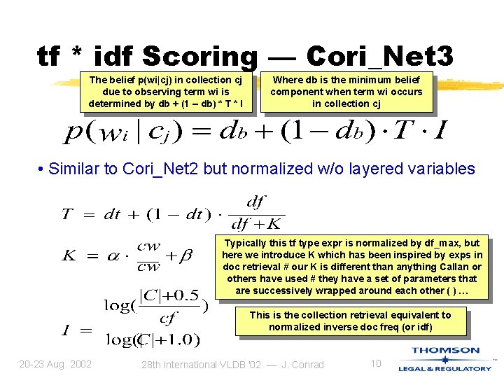 tf * idf Scoring — Cori_Net 3 The belief p(wi|cj) in collection cj due tf * idf Scoring — Cori_Net 3 The belief p(wi|cj) in collection cj due