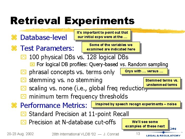 Retrieval Experiments z Database-level z Test Parameters: It’s important to point out that our Retrieval Experiments z Database-level z Test Parameters: It’s important to point out that our