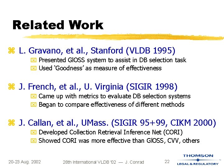 Related Work z L. Gravano, et al. , Stanford (VLDB 1995) x Presented Gl. Related Work z L. Gravano, et al. , Stanford (VLDB 1995) x Presented Gl.