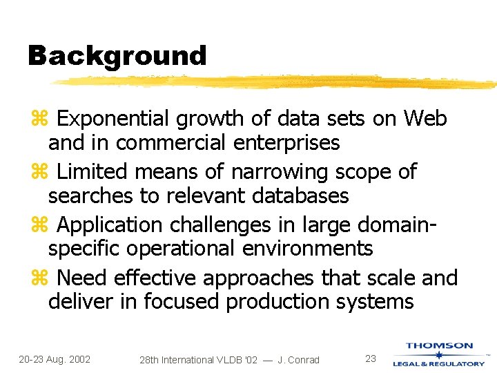 Background z Exponential growth of data sets on Web and in commercial enterprises z Background z Exponential growth of data sets on Web and in commercial enterprises z