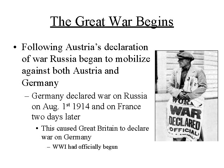 The Great War Begins • Following Austria’s declaration of war Russia began to mobilize
