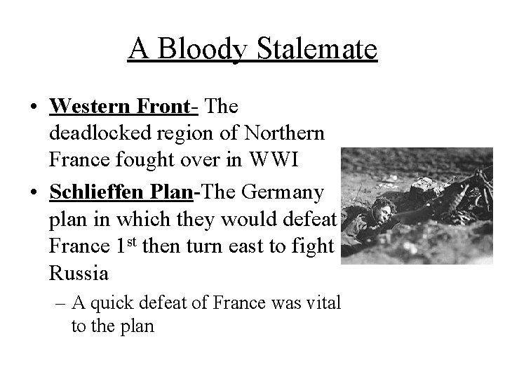 A Bloody Stalemate • Western Front- The deadlocked region of Northern France fought over