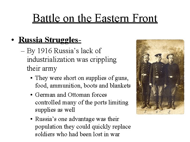 Battle on the Eastern Front • Russia Struggles– By 1916 Russia’s lack of industrialization