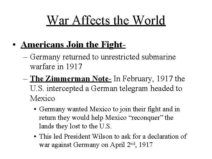 War Affects the World • Americans Join the Fight– Germany returned to unrestricted submarine
