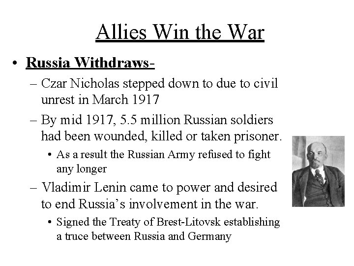 Allies Win the War • Russia Withdraws– Czar Nicholas stepped down to due to