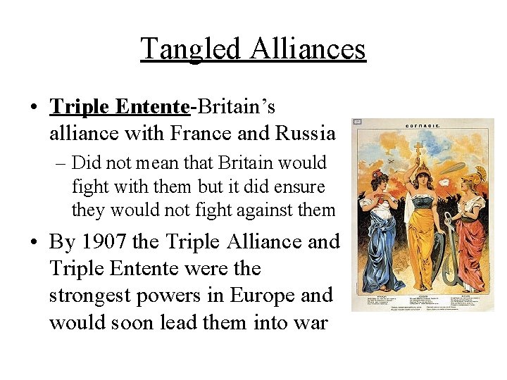 Tangled Alliances • Triple Entente-Britain’s alliance with France and Russia – Did not mean