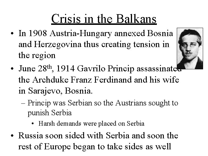Crisis in the Balkans • In 1908 Austria-Hungary annexed Bosnia and Herzegovina thus creating