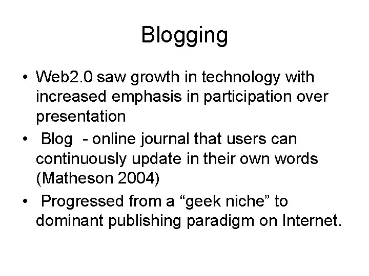 Blogging • Web 2. 0 saw growth in technology with increased emphasis in participation