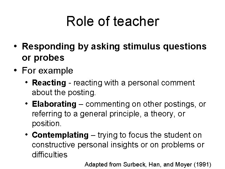 Role of teacher • Responding by asking stimulus questions or probes • For example