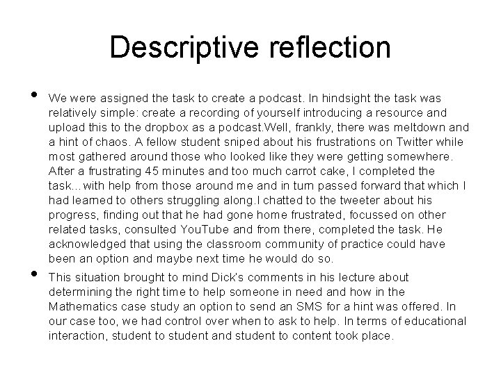 Descriptive reflection • • We were assigned the task to create a podcast. In