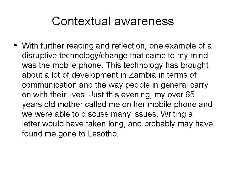Contextual awareness • With further reading and reflection, one example of a disruptive technology/change