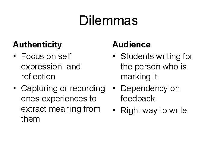 Dilemmas Authenticity • Focus on self expression and reflection • Capturing or recording ones