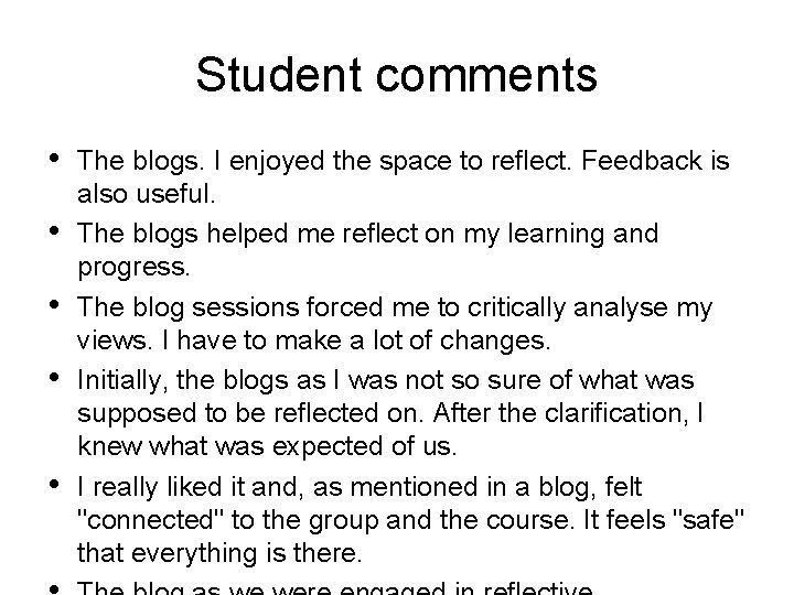 Student comments • • • The blogs. I enjoyed the space to reflect. Feedback