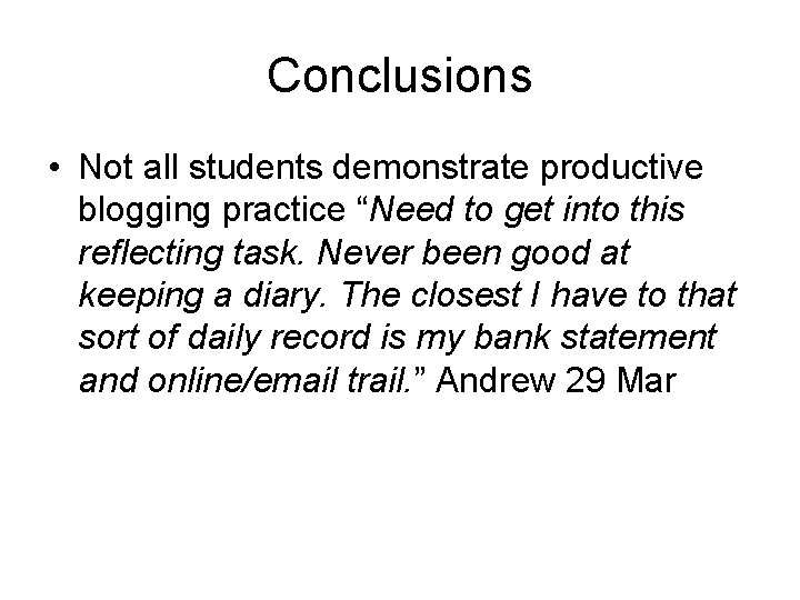 Conclusions • Not all students demonstrate productive blogging practice “Need to get into this