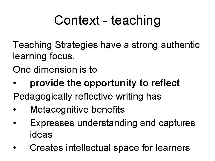 Context - teaching Teaching Strategies have a strong authentic learning focus. One dimension is