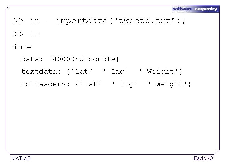 >> in = importdata(‘tweets. txt’); >> in in = data: [40000 x 3 double]