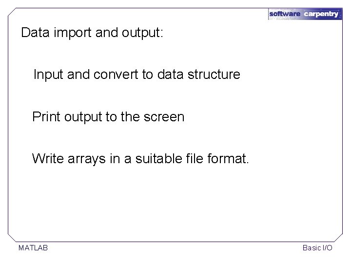 Data import and output: Input and convert to data structure Print output to the Data import and output: Input and convert to data structure Print output to the