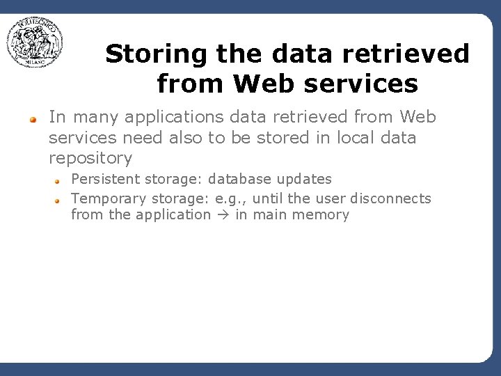 Storing the data retrieved from Web services In many applications data retrieved from Web