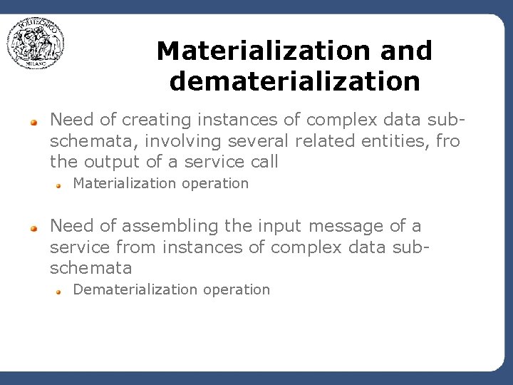 Materialization and dematerialization Need of creating instances of complex data subschemata, involving several related