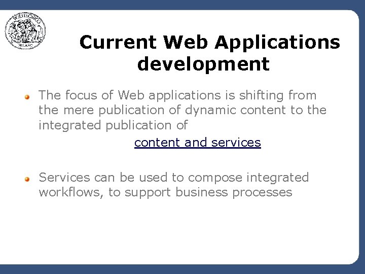 Current Web Applications development The focus of Web applications is shifting from the mere