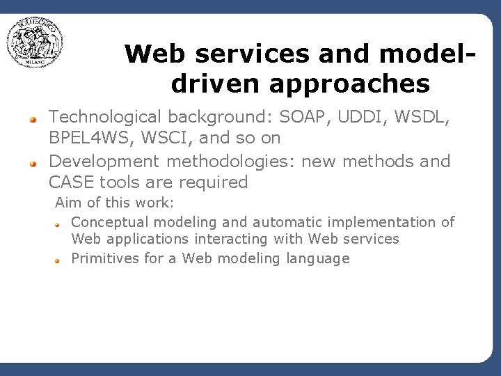 Web services and modeldriven approaches Technological background: SOAP, UDDI, WSDL, BPEL 4 WS, WSCI,