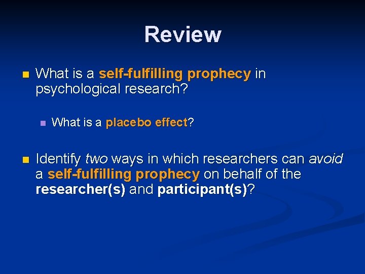 Review n What is a self-fulfilling prophecy in psychological research? n n What is