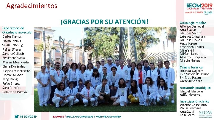 Agradecimientos Laboratorio de Oncología molecular Carlos Camps Eloisa Jantus Silvia Calabuig Rafael Sirera Sandra