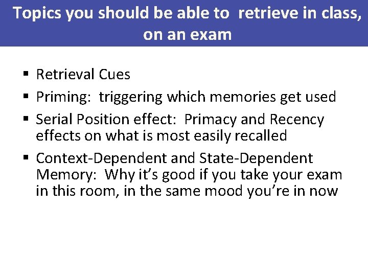 Topics you should be able to retrieve in class, on an exam § Retrieval