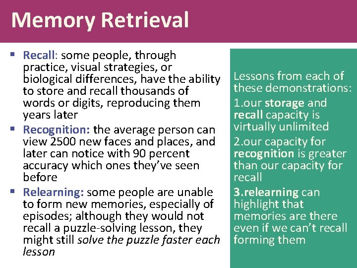 Memory Retrieval § Recall: some people, through practice, visual strategies, or biological differences, have