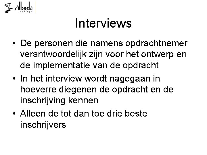 Interviews • De personen die namens opdrachtnemer verantwoordelijk zijn voor het ontwerp en de
